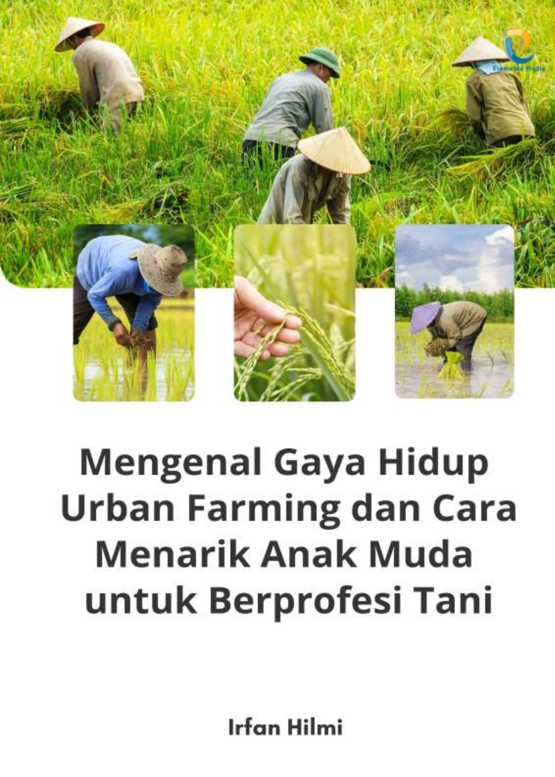 Mengenal Gaya Hidup Urban Farming dan Cara Menarik Anak Muda untuk Berprofesi Tani